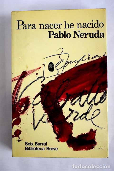 Libros: Para nacer he nacido.- Neruda, Pablo