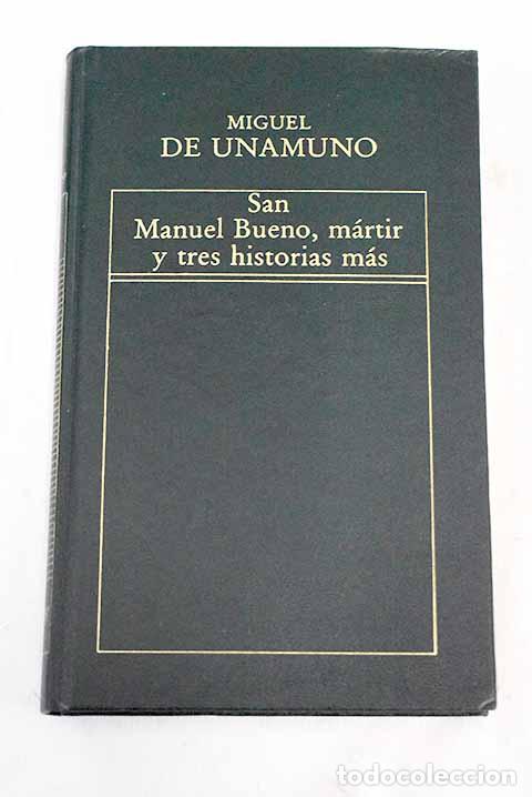Libros: San Manuel Bueno, m&aacute;rtir, y tres historias m&aacute;s.- Unamuno, Miguel de