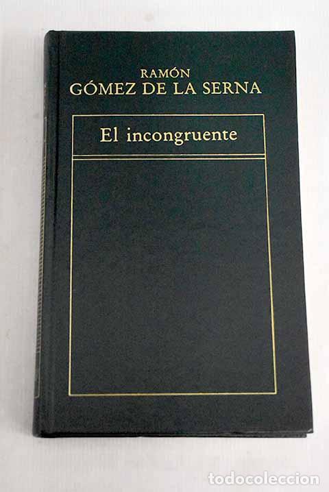 Libros: El incongruente: G&oacute;mez de la Serna, Ram&oacute;n.- G&oacute;mez de la Serna, Ram&oacute;n