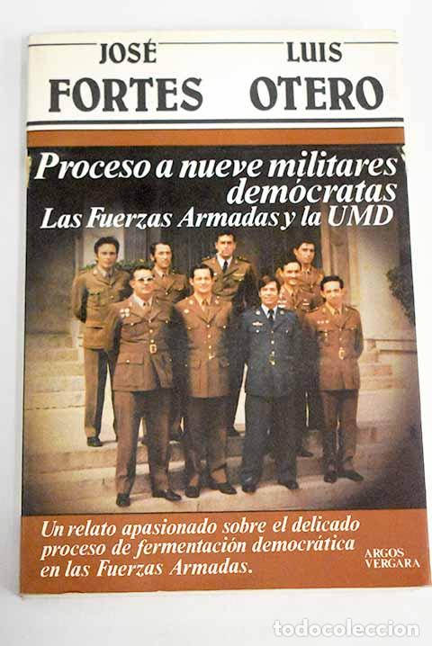 Libros: Proceso a nueve militares dem&oacute;cratas: las fuerzas armadas y la UMD.- Fortes Bouzan, Jos&eacute;