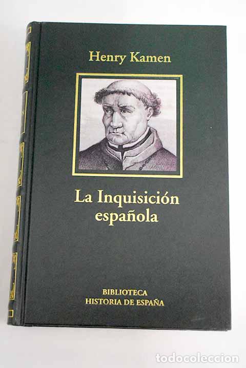 Libros: La Inquisici&oacute;n espa&ntilde;ola: una revisi&oacute;n hist&oacute;rica.- Kamen, Henry