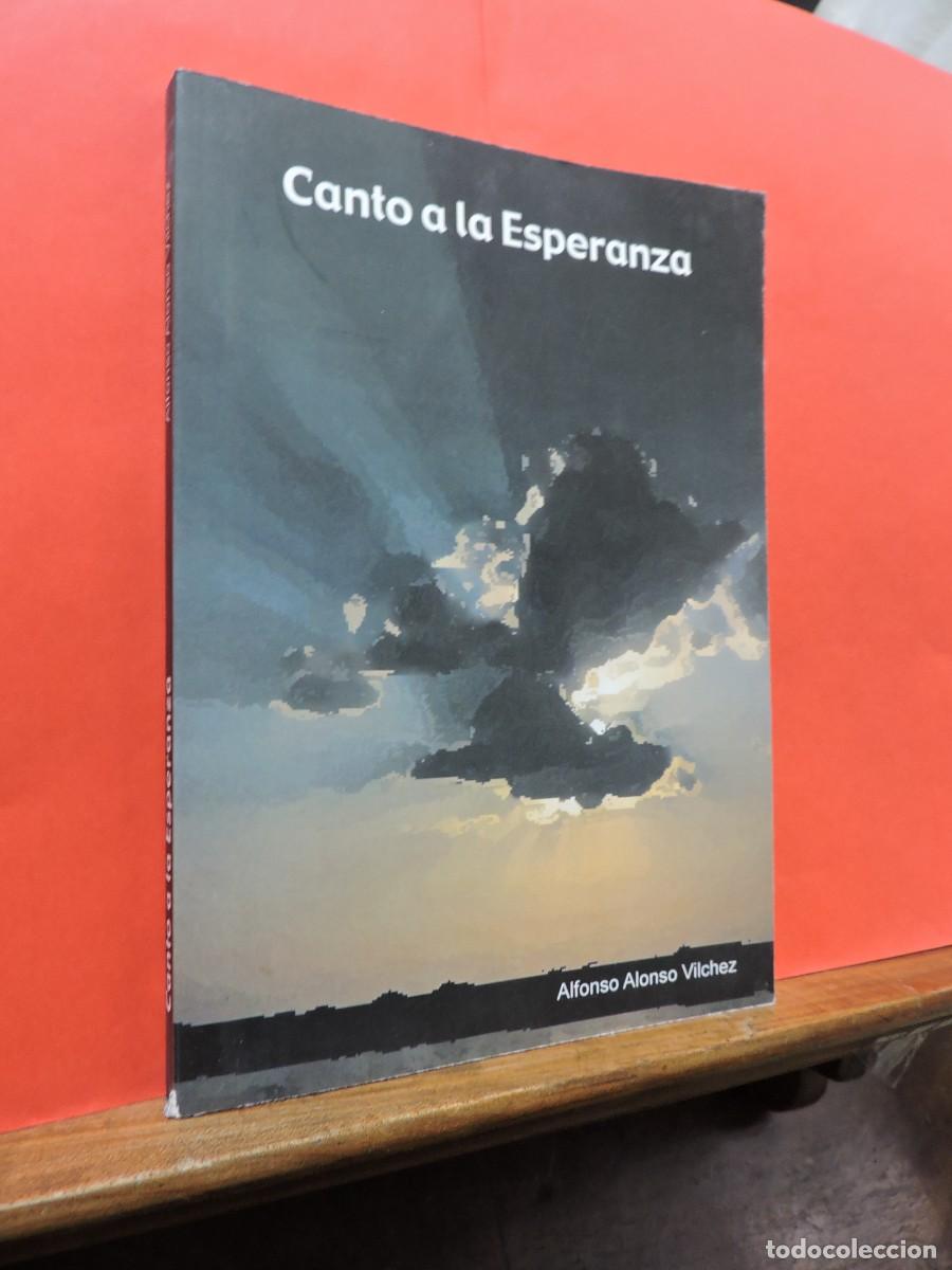 Libros: Canto a la esperanza. Alfonso Alonso Vilchez. Granada, 2003 - Foto 1