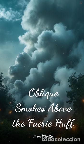 Livres: Oblique Smokes Above the Faerie Huff- 9781805632832