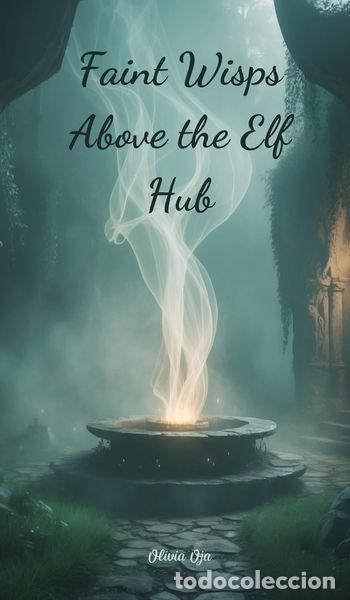 Libros: Faint Wisps Above the Elf Hub- 9781805634300
