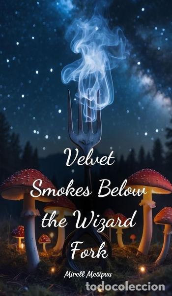 books: Velvet Smokes Below the Wizard Fork- 9781805634461