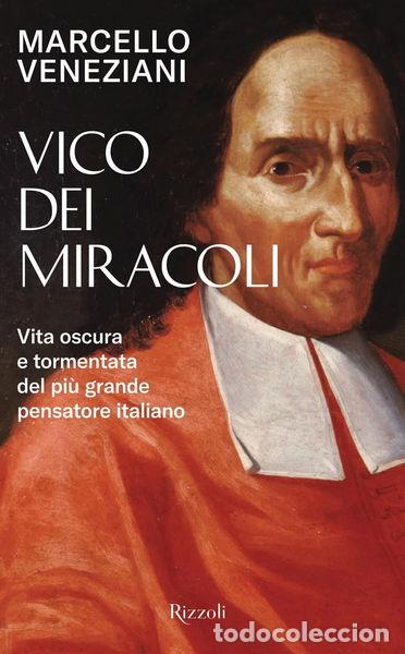 Livres: Vico dei miracoli. Vita oscura e tormentata del pi&ugrave; grande pensatore italiano- 9788817182942