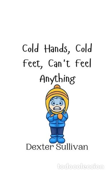 Livres: Cold Hands, Cold Feet, Can't Feel Anything- 9789916942550