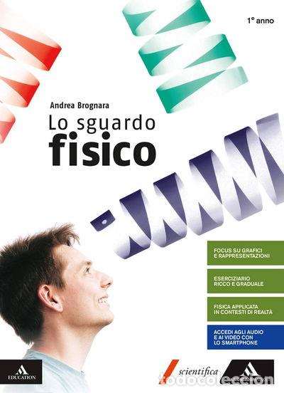 books: Lo sguardo fisico. Per il 1&deg; biennio dei Licei e Ist. magistrali- 9788824773140