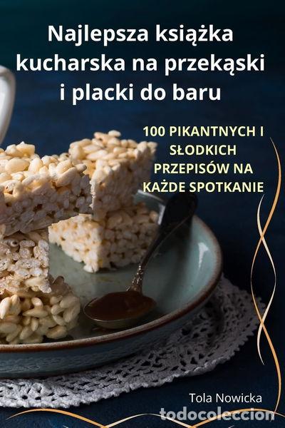 books: Najlepsza książka kucharska na przekąski i placki do baru- 9781836871927