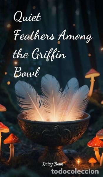 Libri di seconda mano: Quiet Feathers Among the Griffin Bowl- 9781805634416