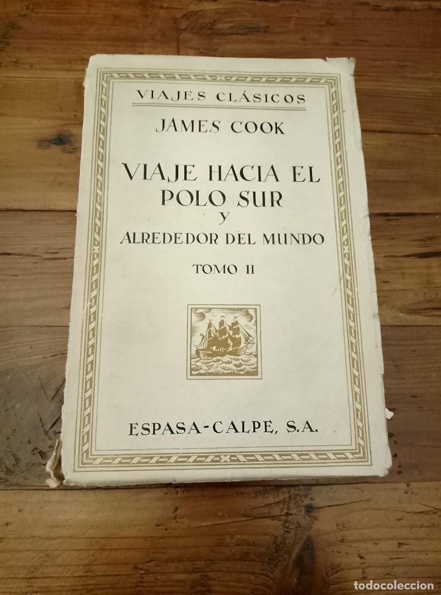 Libros: James Cook - VIAJE HACIA EL POLO SUR Y ALREDEDOR DEL MUNDO. Tomo II.