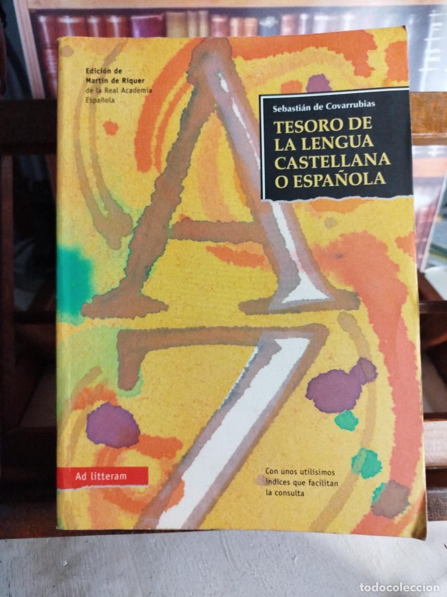 Livres: Tesoro de la lengua castellana o espa&ntilde;ola - Covarrubias Orozco, Sebasti&aacute;n de; Riquer, Mart&iacute;n de; Noy