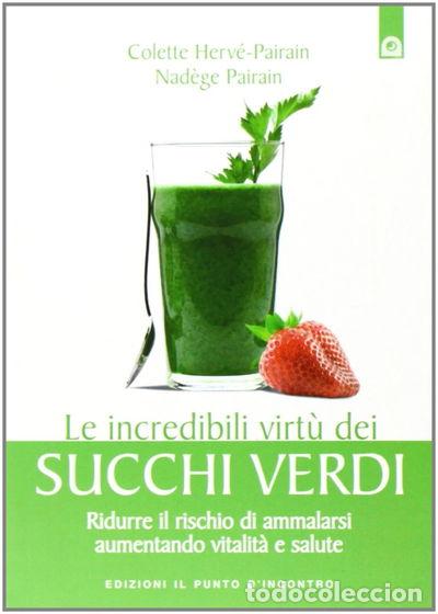 Libros: Le incredibili virt&ugrave; dei succhi verdi- 9788880938781