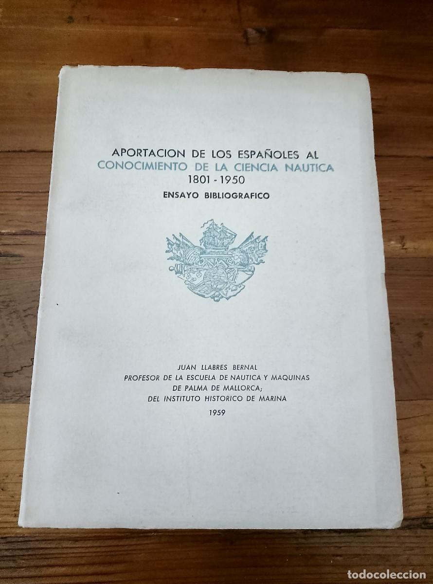 B&uuml;cher: Juan Llabres Bernal - APORTACION DE LOS ESPA&Ntilde;OLES AL CONOCIMIENTO DE LA CIENCIA NAUTICA 1801-1950. E