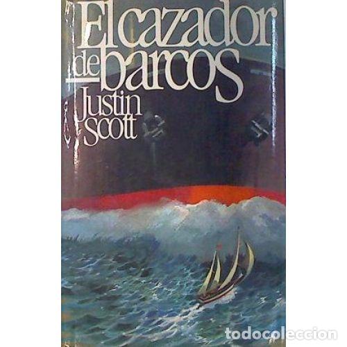 Libros: EL CAZADOR DE BARCOS - JUSTIN SCOTT - Foto 1