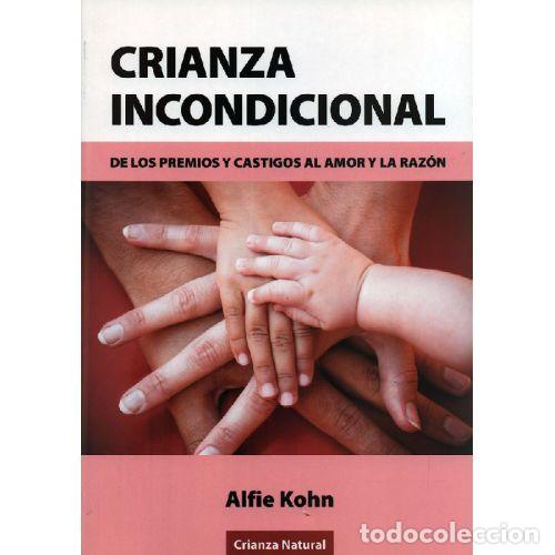 Libros: CRIANZA INCONDICIONAL - ALFIE KOHN