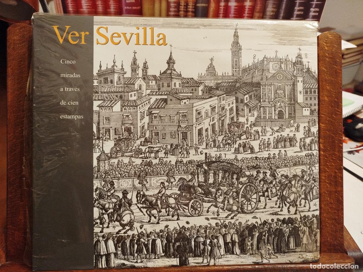 Libros: Ver Sevilla: cinco miradas a trav&eacute;s de cien estampas de la colecci&oacute;n Fundaci&oacute;n Focus-Abengoa - VV. A