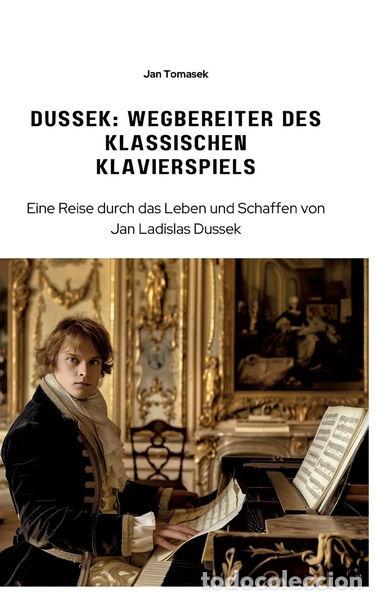 B&uuml;cher: Dussek: Wegbereiter des klassischen Klavierspiels- 9783384309556