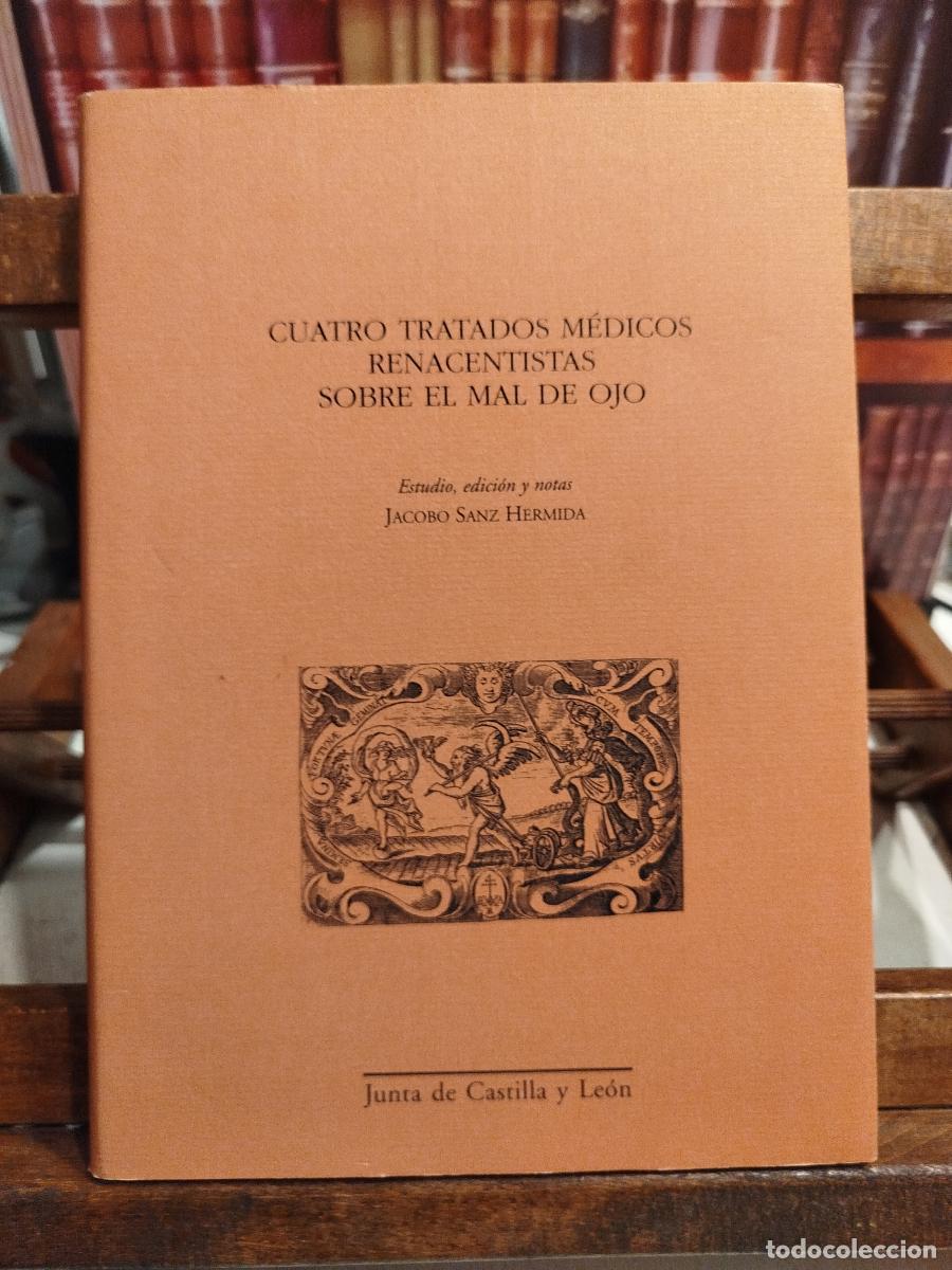 Livres: Cuatro tratados m&eacute;dicos renacentistas sobre el mal de ojo - SANZ HERMIDA, JACOBO