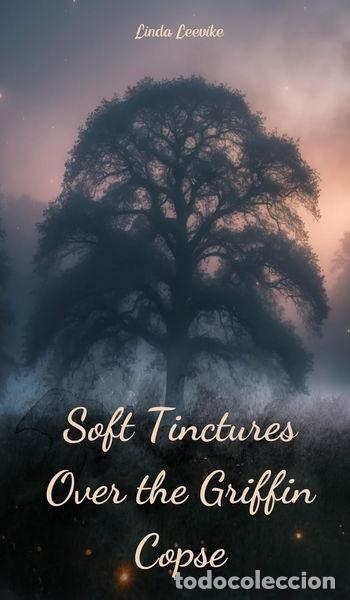 books: Soft Tinctures Over the Griffin Copse- 9781805626114