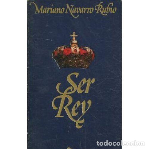 Libros: SER REY - MARIANO NAVARRO RUBIO - Foto 1