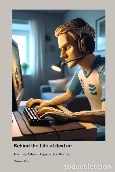 Livros em segunda m&atilde;o: Behind the Life of dev1ce: The True Astralis Sniper - Unauthorized- 9781779698674