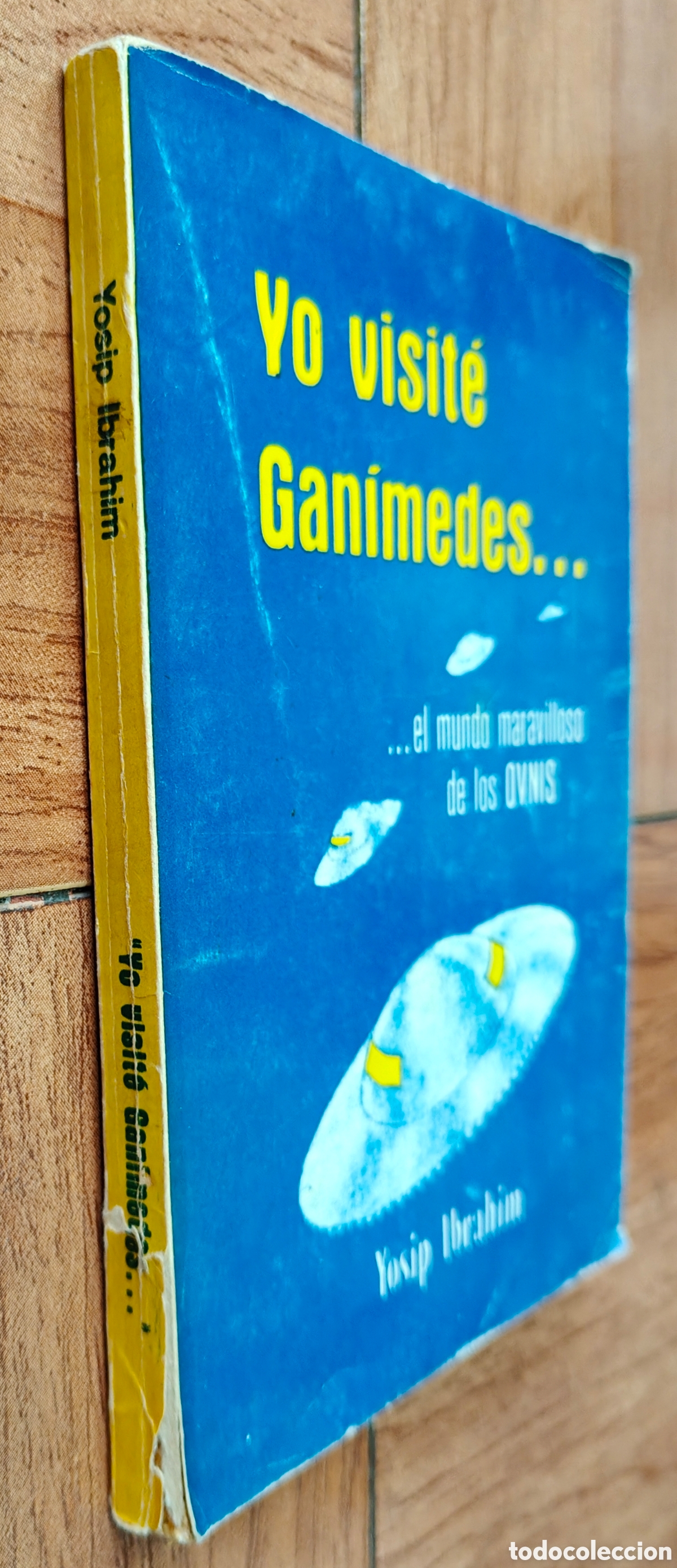 Libri di seconda mano: Yo visit&eacute; Gan&iacute;medes... el mundo maravilloso de los Ovnis - Yosip Ibrahim
