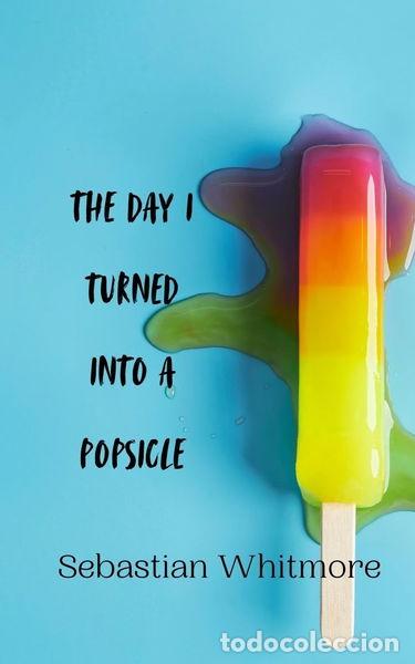 Livres: The Day I Turned Into a Popsicle- 9789916942154
