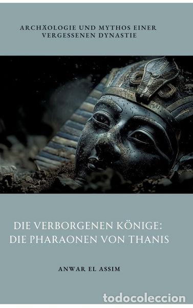 Livres: Die verborgenen K&ouml;nige: Die Pharaonen von Thanis- 9783384320629