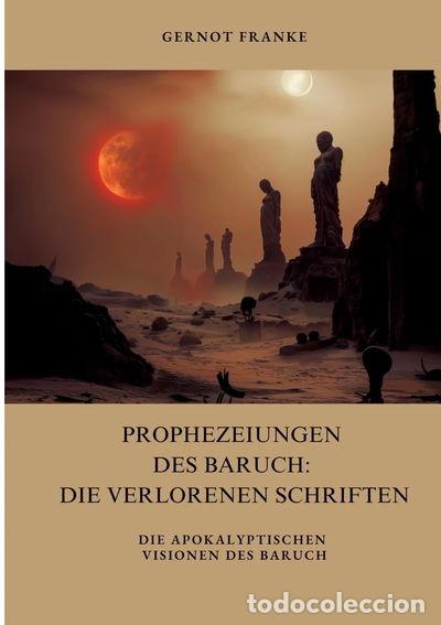 Libri di seconda mano: Prophezeiungen des Baruch: Die verlorenen Schriften- 9783384416377