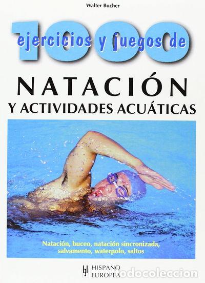 B&uuml;cher: 1000 ejercicios y juegos de nataci&oacute;n y actividades acu&aacute;ticas- 9788425510649