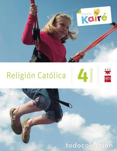 Libri di seconda mano: Religi&oacute;n Cat&oacute;lica. 4 Primaria. Kair&eacute;- 9788467568165