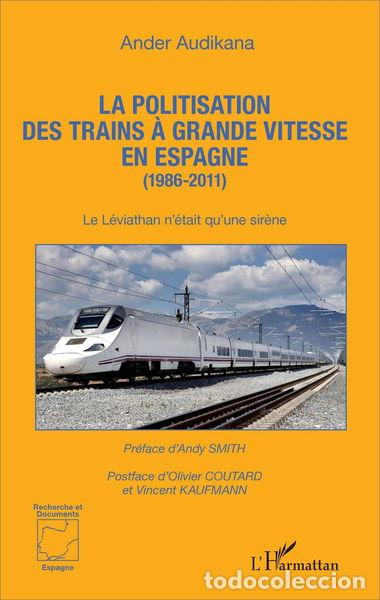 Libri di seconda mano: La politisation des trains &agrave; grande vitesse en Espagne (1986-2011)- 9782343089652