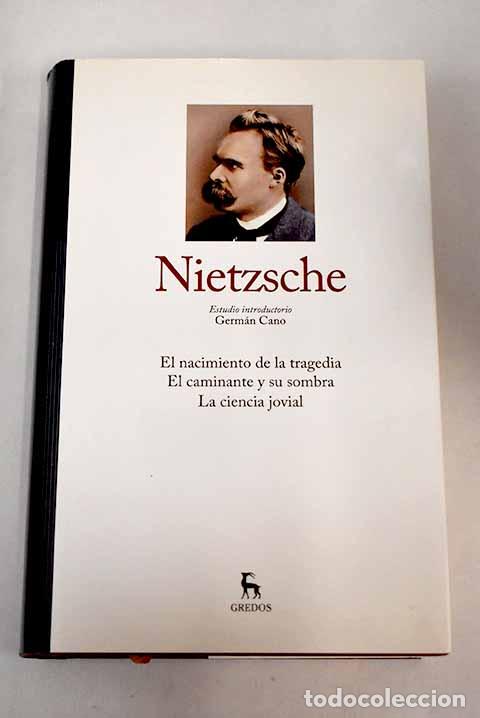 Libros: El nacimiento de la tragedia ; El caminante y su sombra ; La ciencia jovial.- Nietzsche, Friedrich