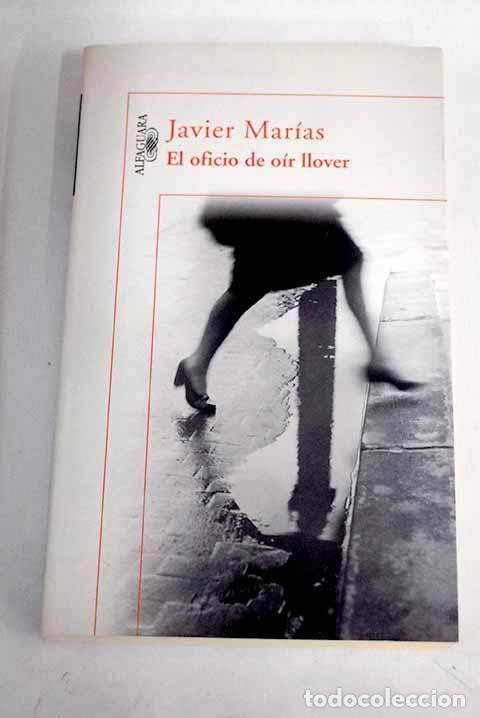 Libros: El oficio de o&iacute;r llover.- Mar&iacute;as, Javier