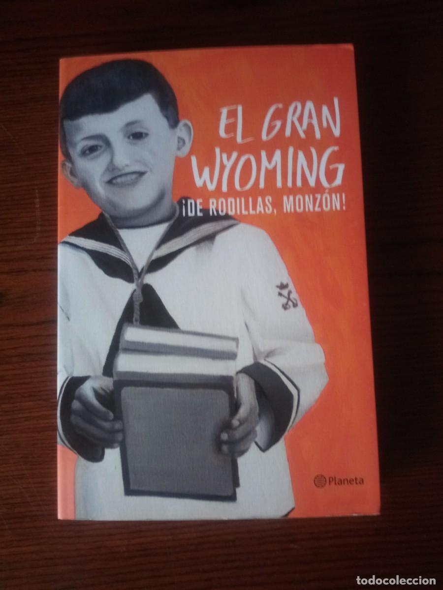 Libros: &rdquo;&iexcl;De rodillas, Monz&oacute;n!&rdquo;, El Gran Wyoming - Foto 1