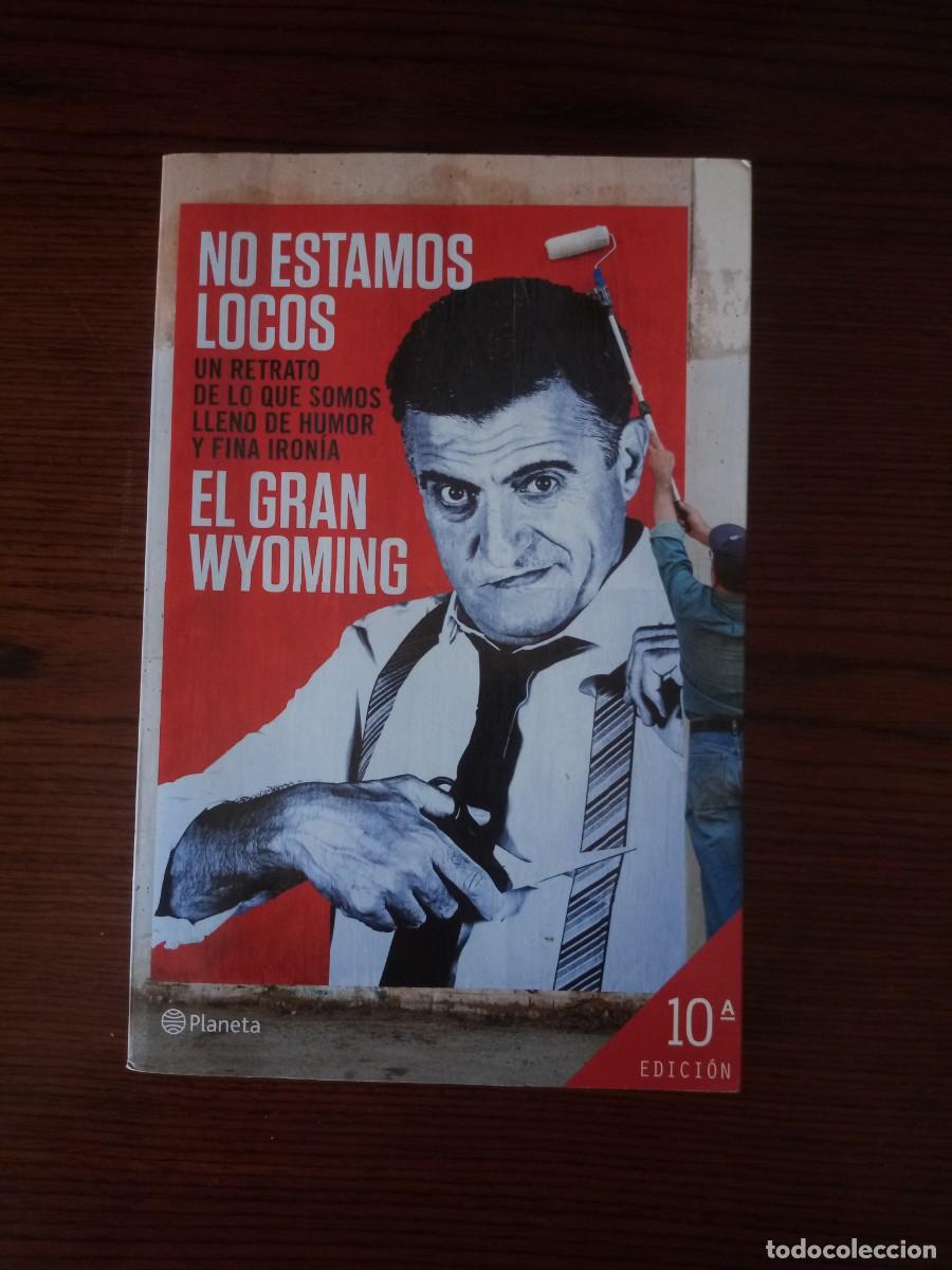 Libros: &rdquo;No estamos locos&rdquo;, El Gran Wyoming - Foto 1