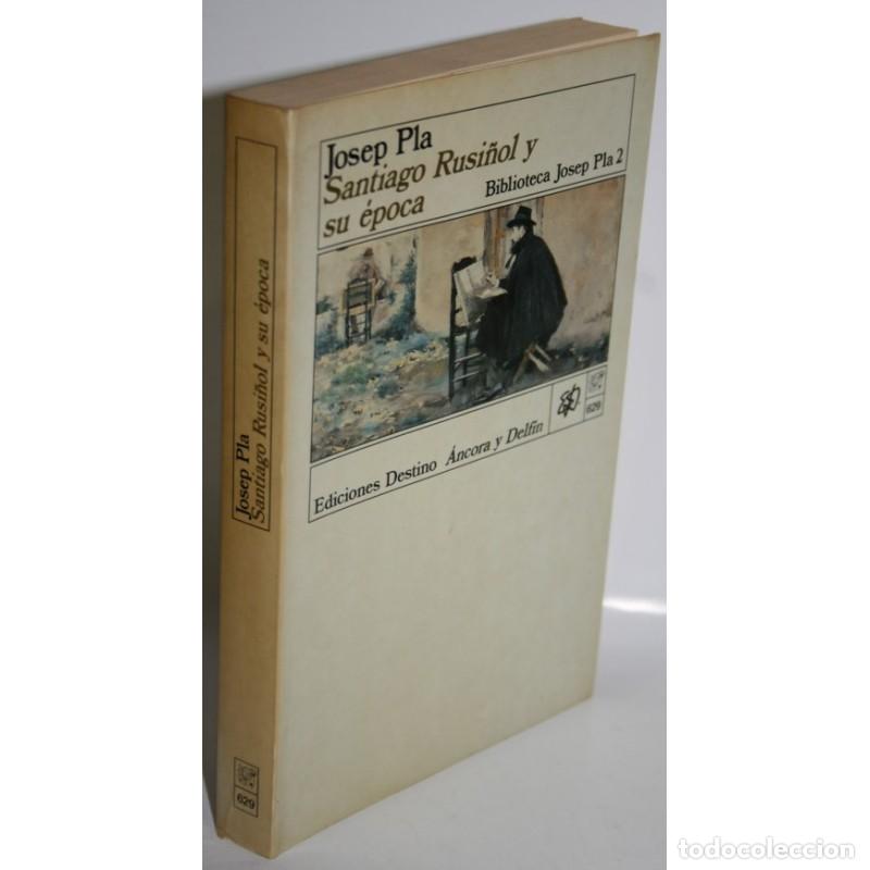 Libros: Santiago Rusi&ntilde;ol y su &eacute;poca - PLA, JOSEP