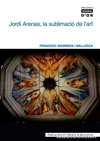 B&uuml;cher: Jordi Arenas, la sublimaci&oacute; de l'art- 9788484158592