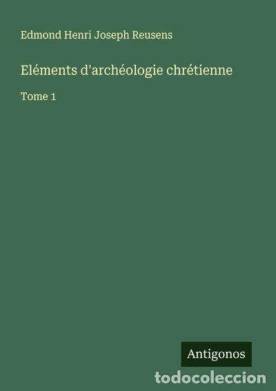 Libri di seconda mano: El&eacute;ments d'arch&eacute;ologie chr&eacute;tienne: Tome 1- 9783388133553