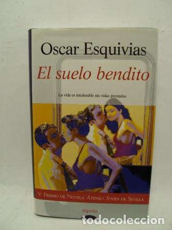Libros: EL SUELO BENDITO - &Oacute;scar Esquivias - Foto 1