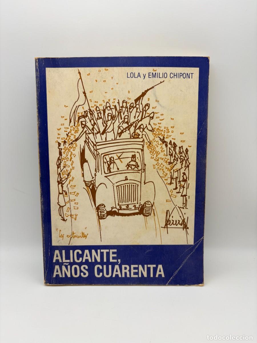 Libros: Alicante, a&ntilde;os cuarenta - Lola y Emilio Chipont - 1984 - Ilustraciones de P&eacute;rezgil y Am&eacute;rigo As&iacute;n