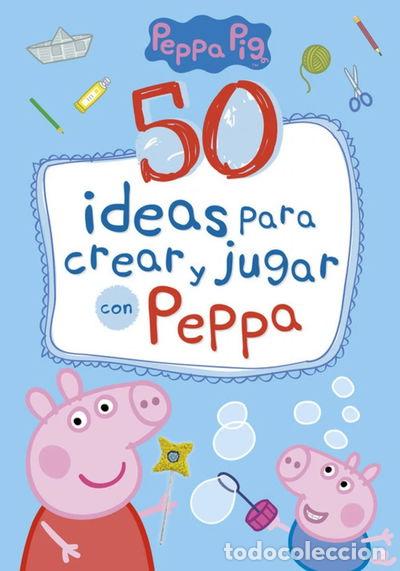 Libros: Peppa Pig. 50 ideas para crear y jugar con Peppa- 9788448849061