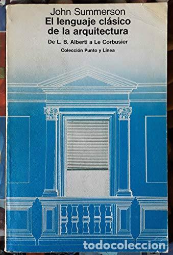 Libros: EL LENGUAJE CL&Aacute;SICO DE LA ARQUITECTURA - Summerson,John - Foto 1