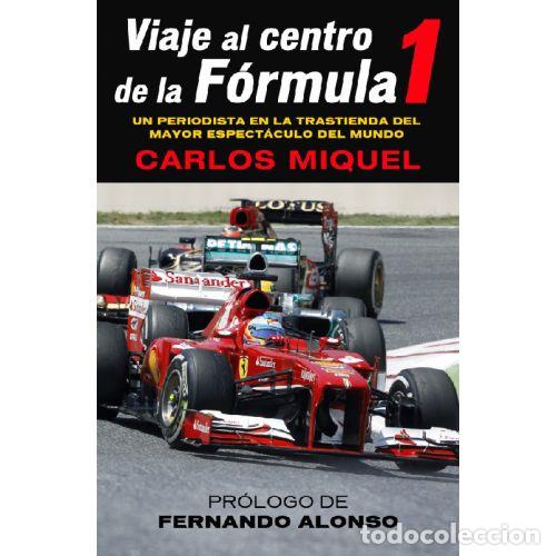 Libros: VIAJE AL CENTRO DE LA F&Oacute;RMULA 1 - CARLOS MIQUEL - Foto 1
