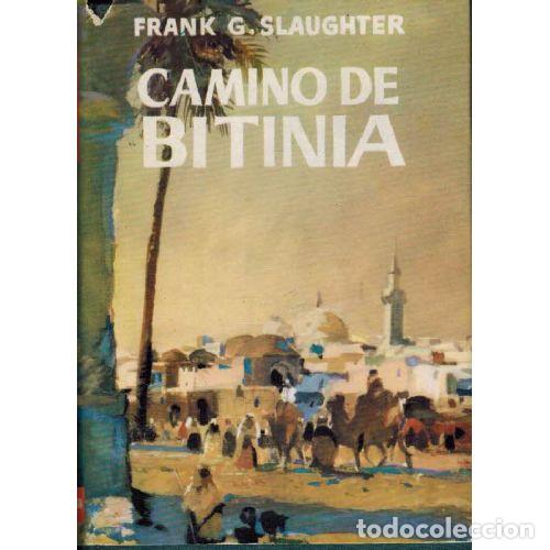 Libros: CAMINO DE BITINIA - FRANK G SLAUGHTER - Foto 1
