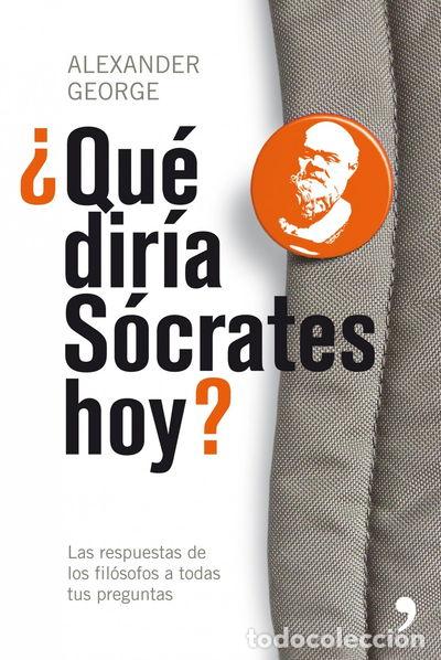 Libros: &iquest;Qu&eacute; dir&iacute;a S&oacute;crates hoy?- 9788484607212