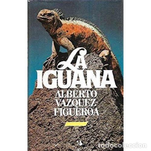 Libros: LA IGUANA - ALBERTO VAZQUEZ-FIGUEROA - Foto 1