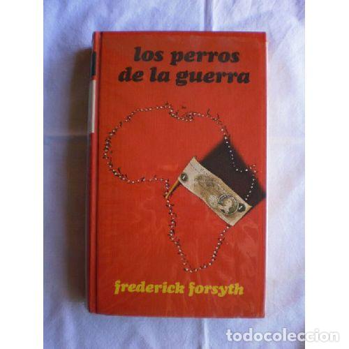 Libros: LOS PERROS DE LA GUERRA - FREDERICK FORSYTH - Foto 1