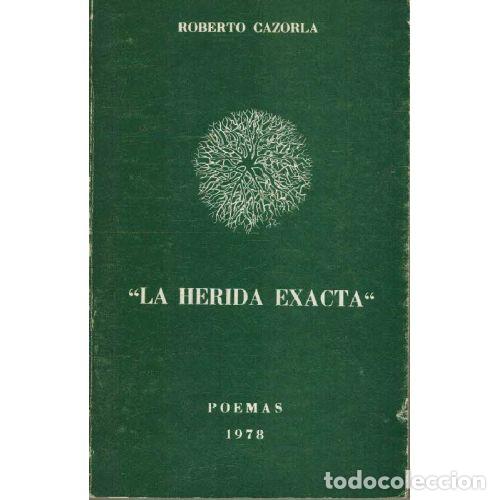 Libros: LA HERIDA EXACTA - ROBERTO CAZORLA - Foto 1